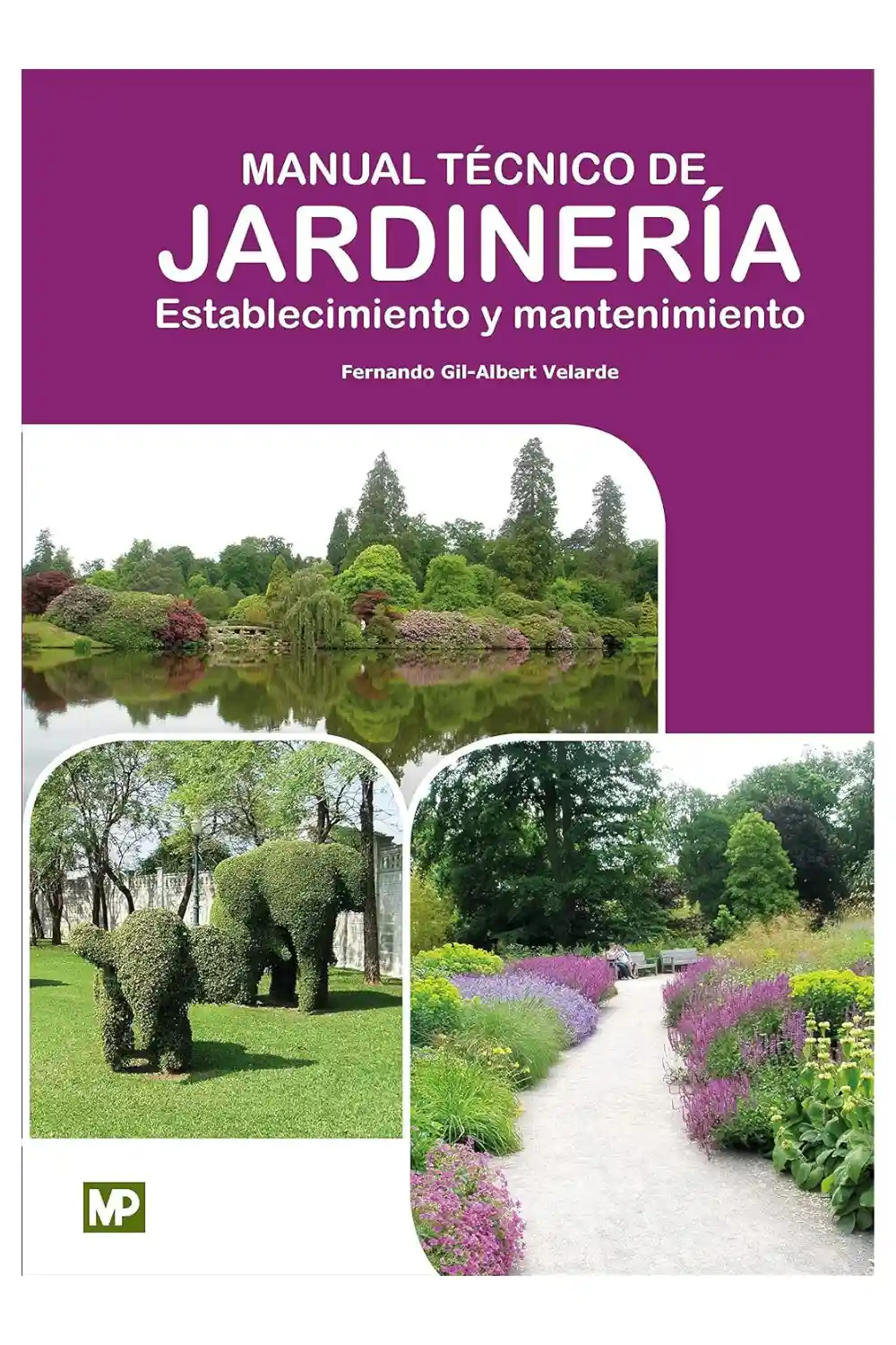 Manual Técnico de Jardinería. Establecimiento y Mantenimiento